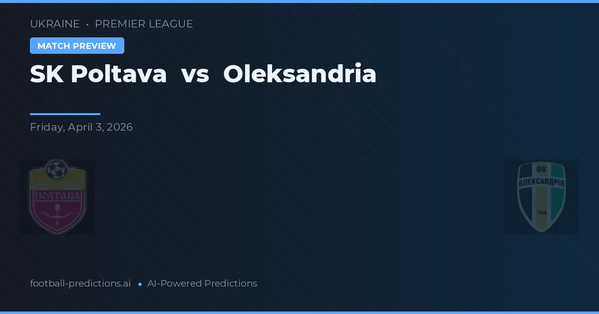 SK Poltava vs Oleksandria — prognóstico e prévia do jogo