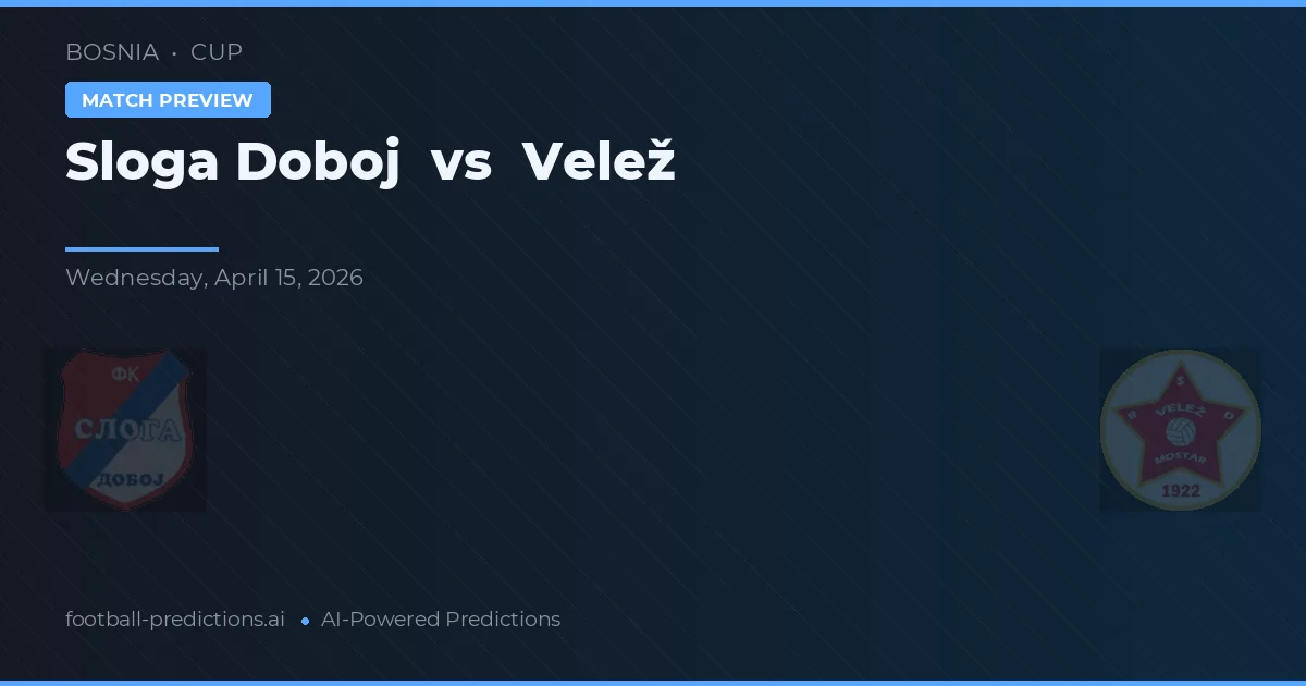 Sloga Doboj vs Velež — prognóstico e prévia do jogo