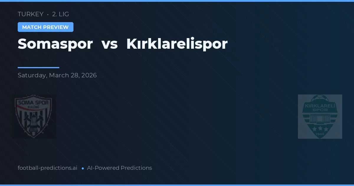 Somaspor vs Kırklarelispor — prognóstico e prévia do jogo