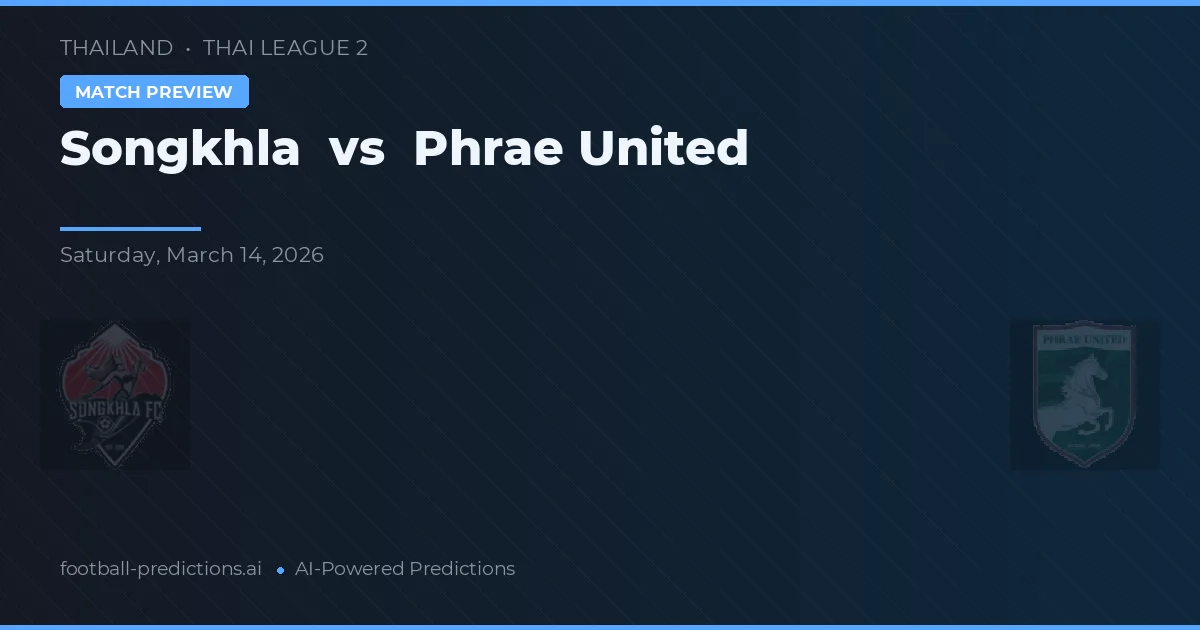 Songkhla vs Phrae United — prognóstico e prévia do jogo