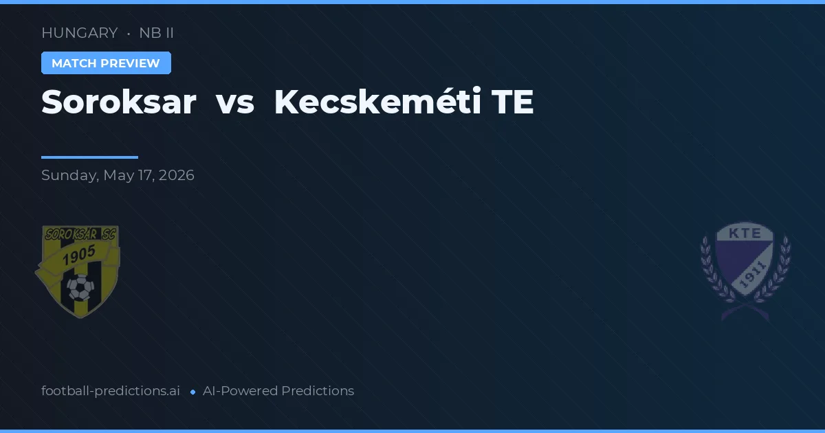 Soroksár vs Kecskeméti TE — prognóstico e prévia do jogo