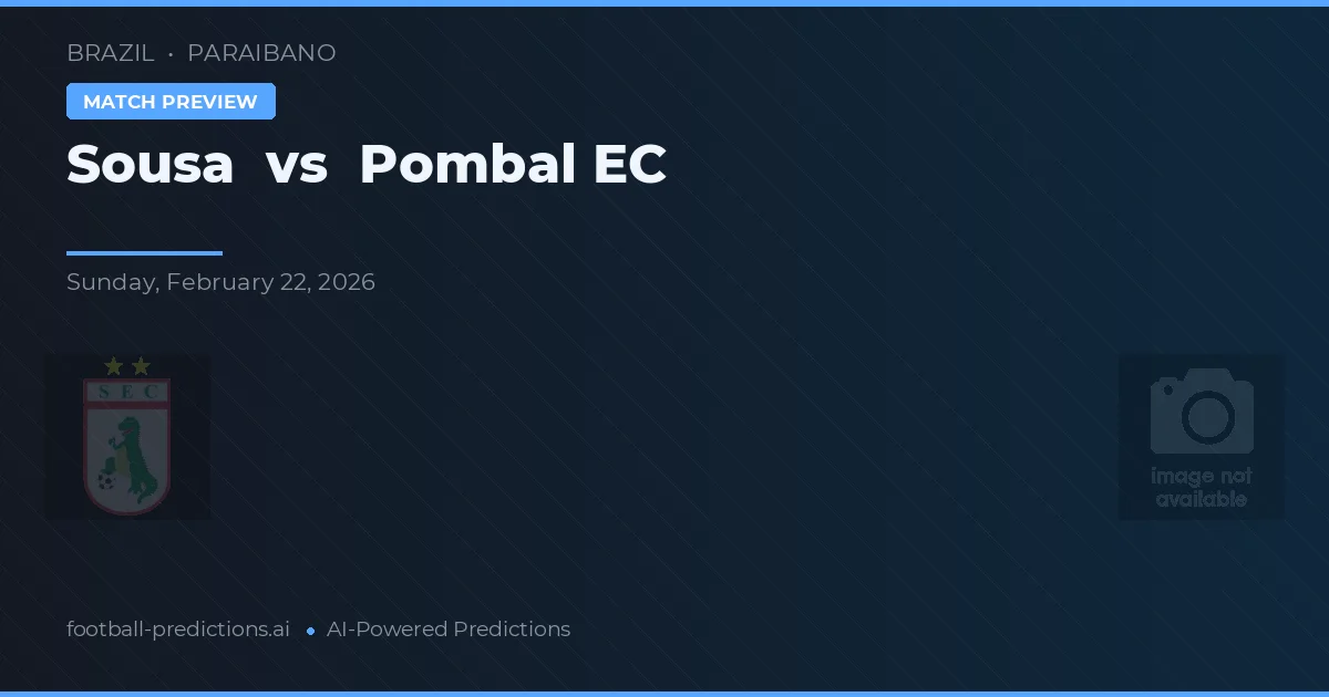 Sousa vs Pombal EC — prognóstico e prévia do jogo