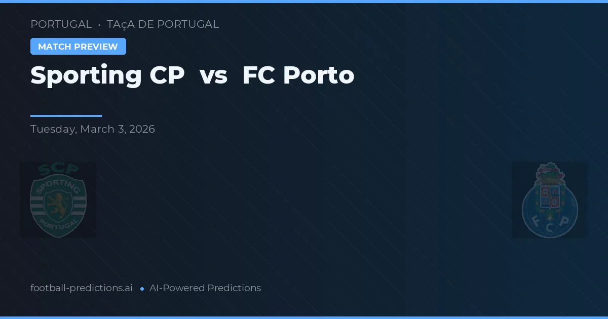 Sporting CP vs FC Porto — prognóstico e prévia do jogo