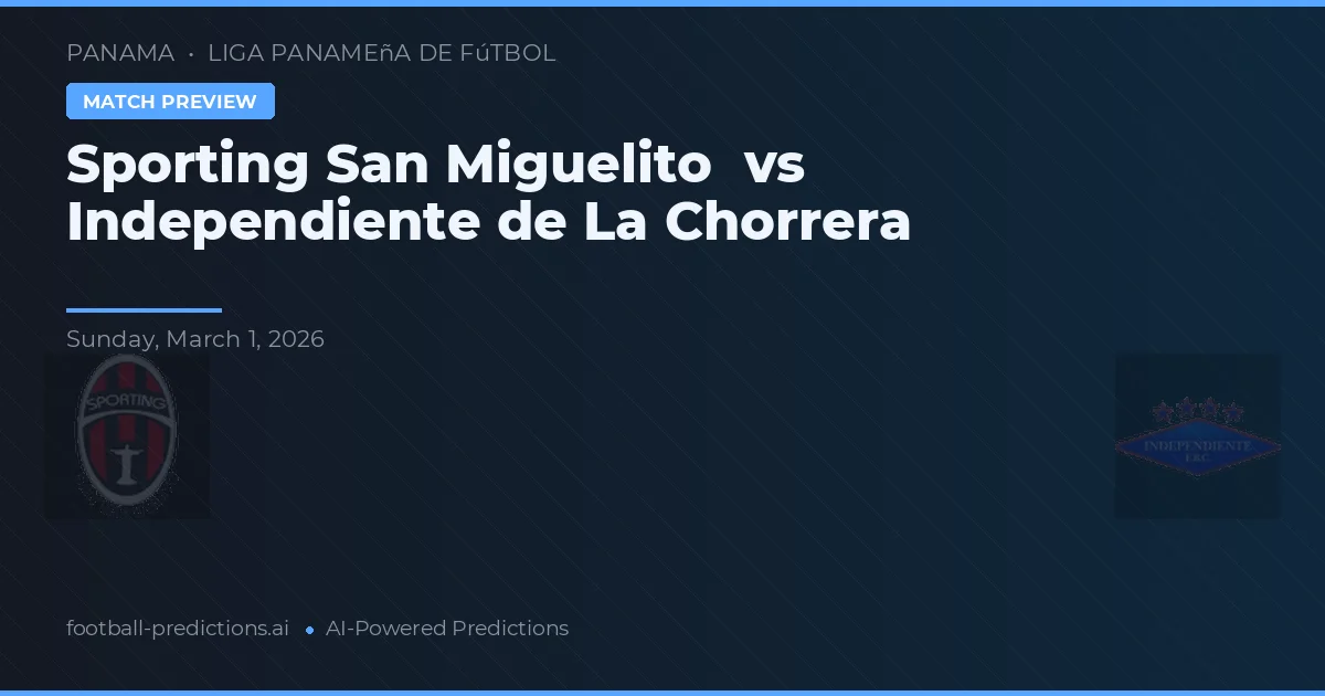 Sporting San Miguelito vs Independente de La Chorrera — prognóstico e prévia do jogo