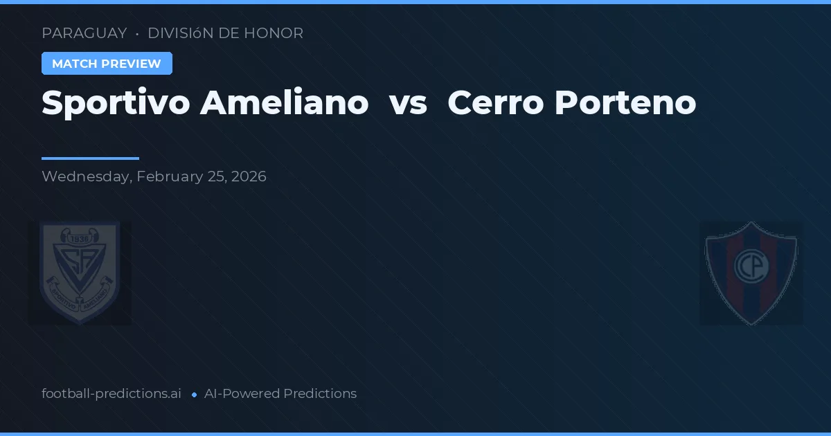 Sportivo Ameliano vs Cerro Porteño — prognóstico e prévia do jogo