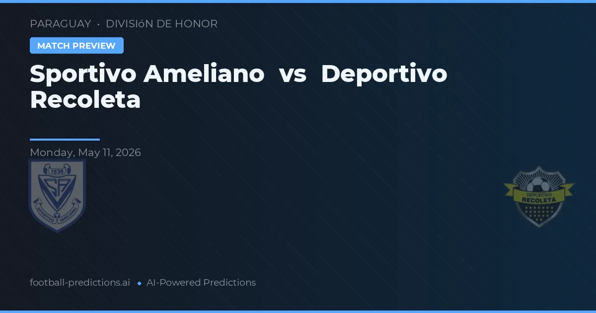 Sportivo Ameliano vs Deportivo Recoleta — prognóstico e prévia do jogo