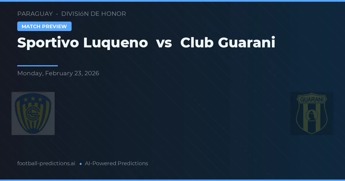 Sportivo Luqueño vs Guarani — prognóstico e prévia do jogo