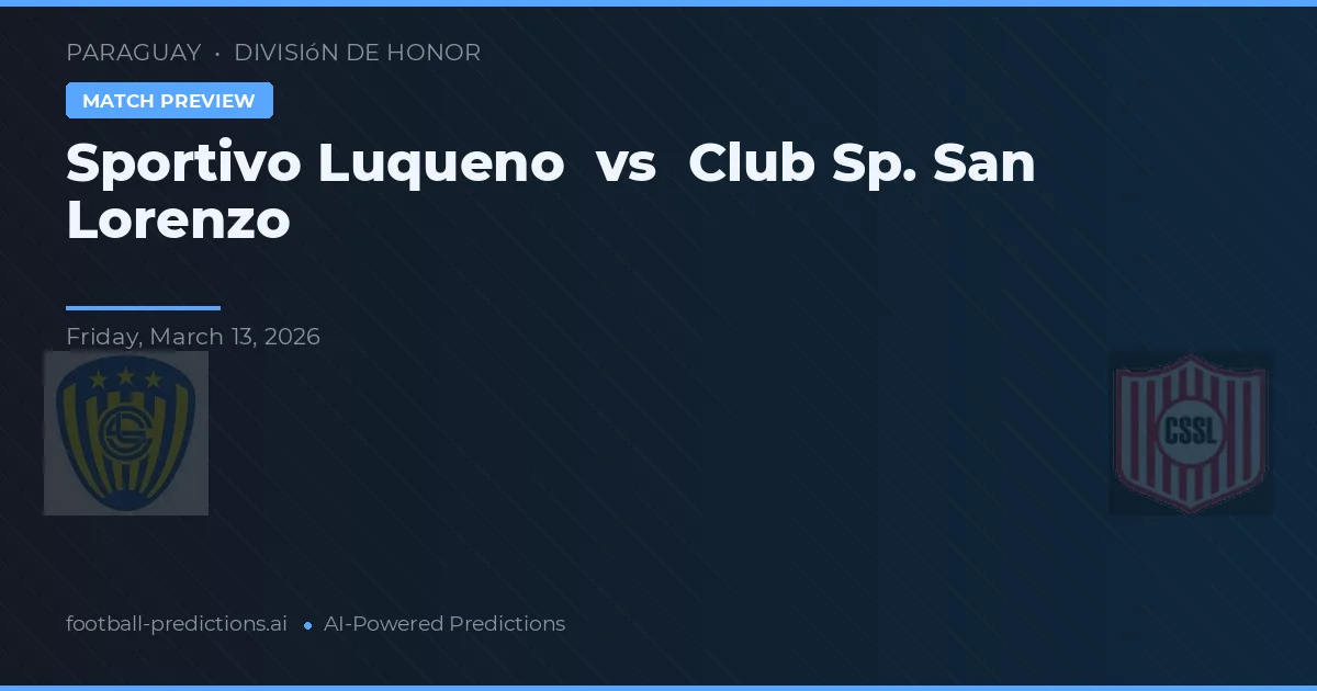 Sportivo Luqueño vs Club Sportivo San Lorenzo — prognóstico e prévia do jogo