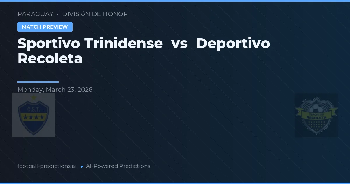 Sportivo Trinidense vs Deportivo Recoleta — prognóstico e prévia do jogo