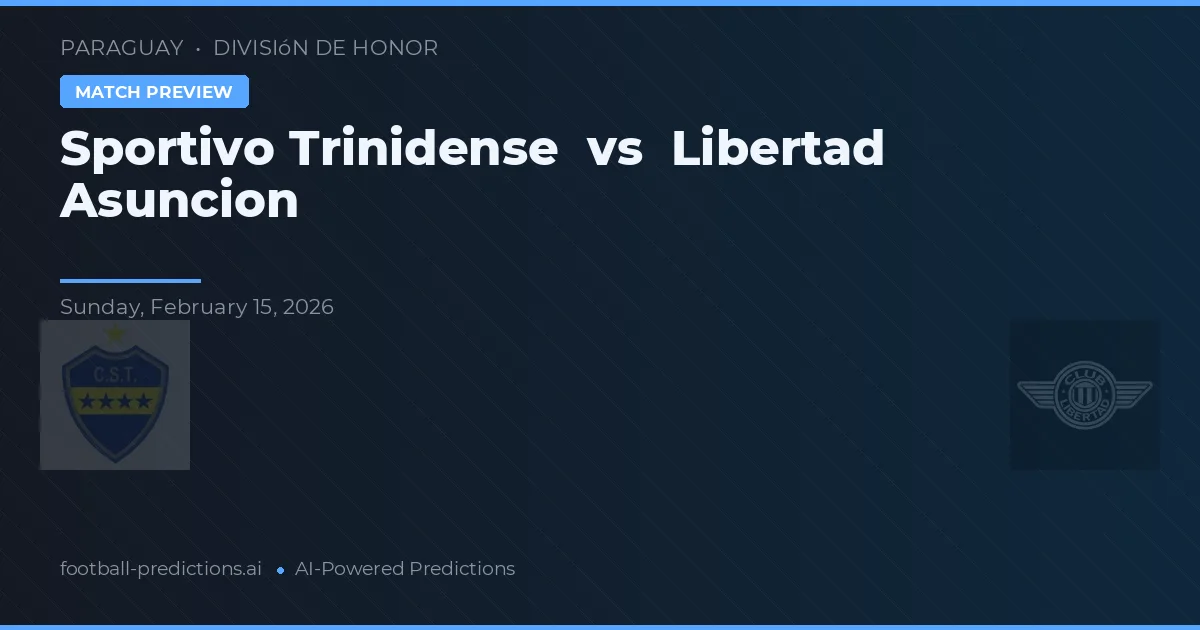Sportivo Trinidense vs Libertad de Asunción — prognóstico e prévia do jogo