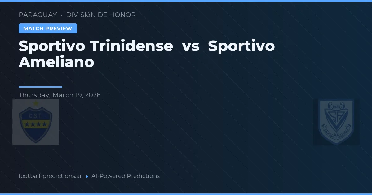 Sportivo Trinidense vs Sportivo Ameliano — prognóstico e prévia do jogo