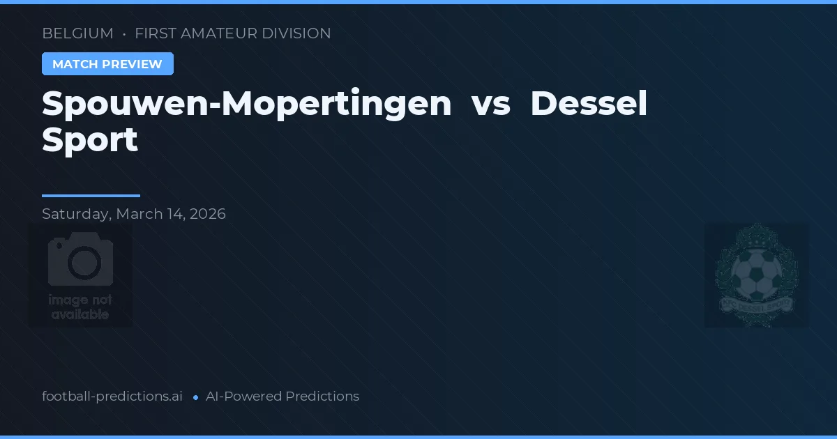 Spouwen-Mopertingen vs Dessel Sport — prognóstico e prévia do jogo