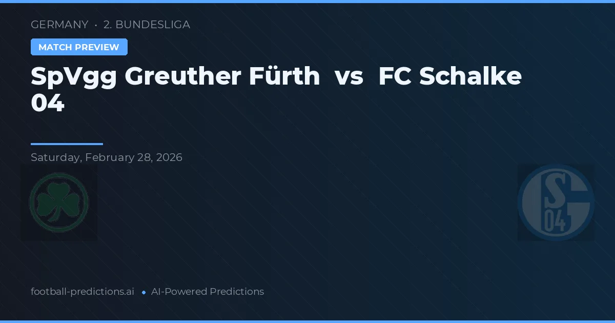 SpVgg Greuther Fürth vs FC Schalke 04 — prognóstico e prévia do jogo