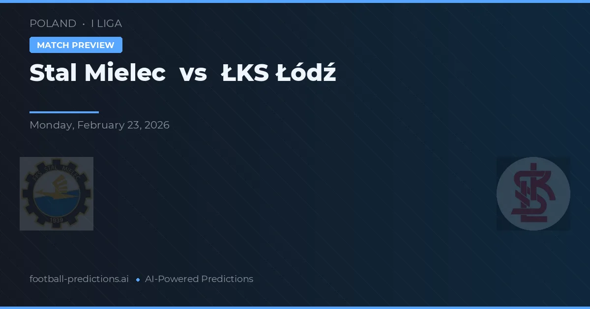 Stal Mielec vs ŁKS Łódź — prognóstico e prévia do jogo