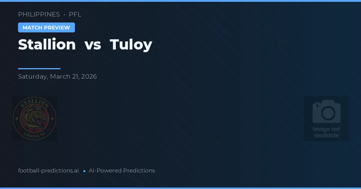 Stallion vs Tuloy — prognóstico e prévia do jogo