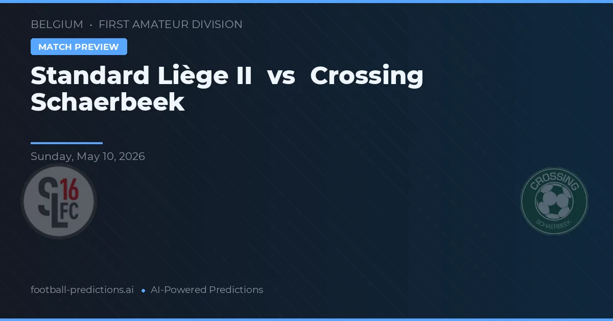 Standard Liège II vs Crossing Schaerbeek — prognóstico e prévia do jogo