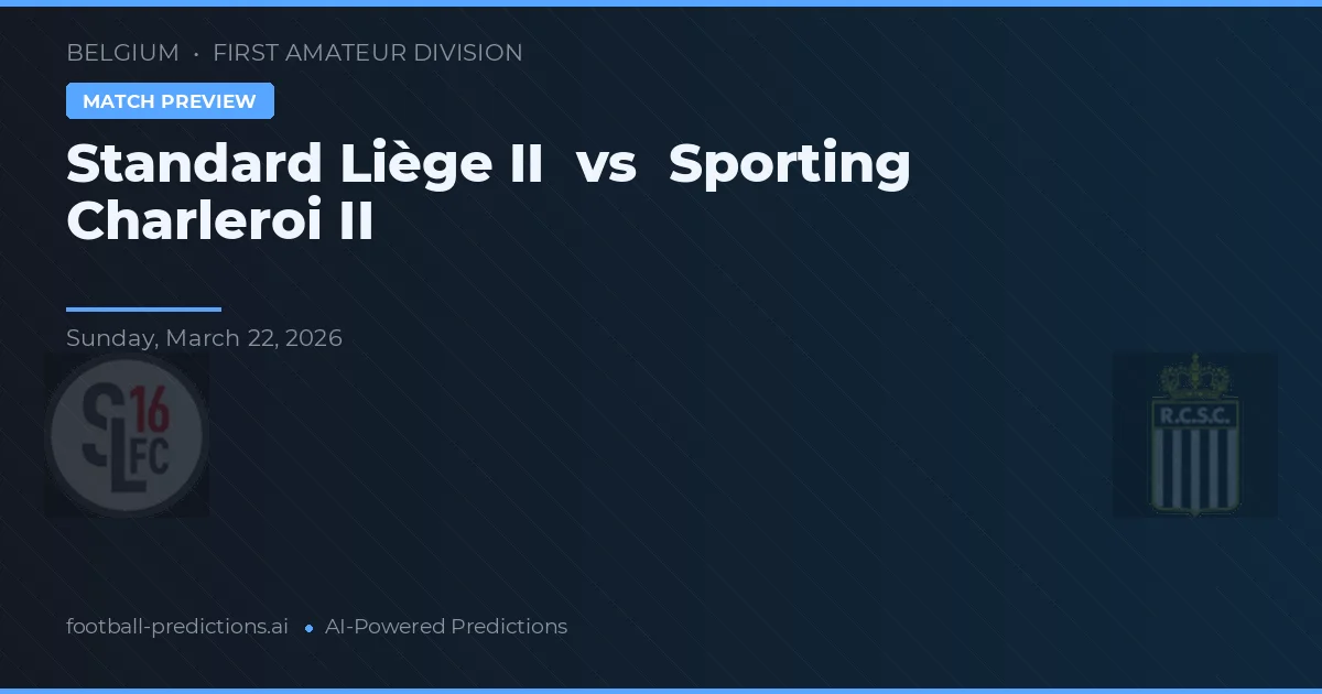 Standard Liège II vs Sporting Charleroi II — prognóstico e prévia do jogo