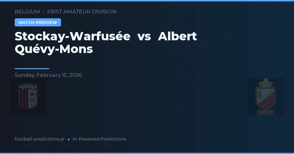 Stockay-Warfusée vs Albert Quévy-Mons — prognóstico e prévia do jogo