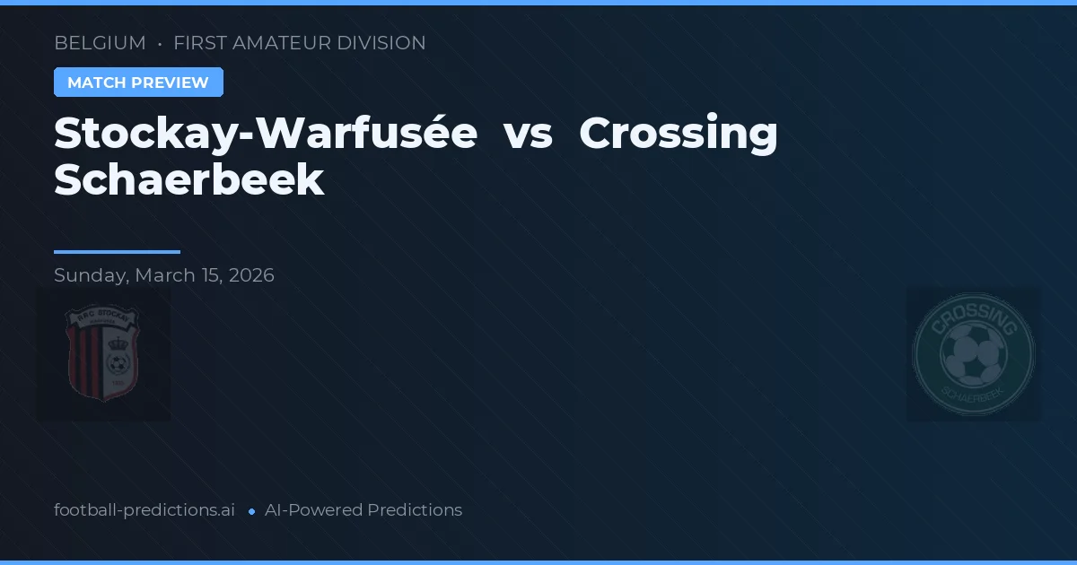 Stockay-Warfusée vs Crossing Schaerbeek — prognóstico e prévia do jogo