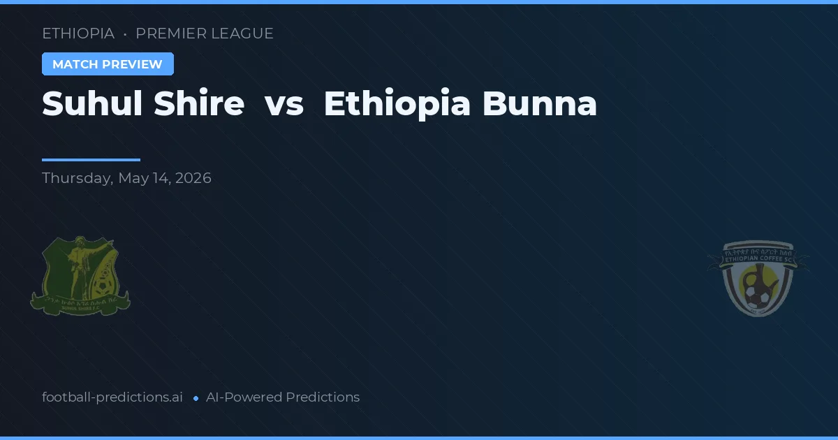 Suhul Shire vs Ethiopia Bunna — prognóstico e prévia do jogo