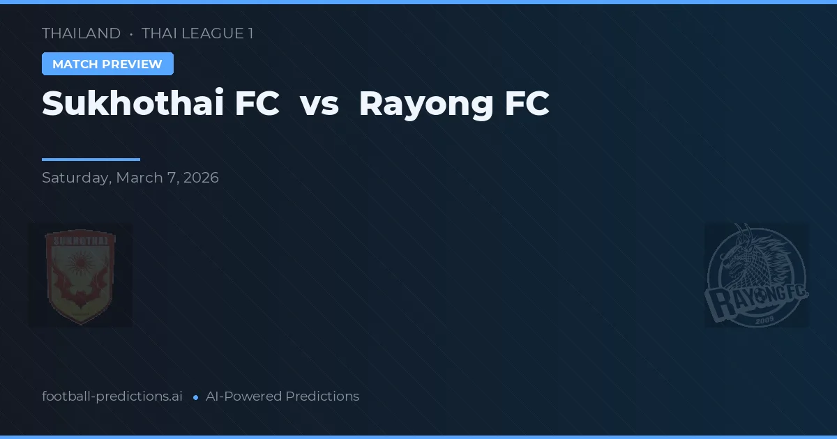 Sukhothai FC vs Rayong FC — prognóstico e prévia do jogo