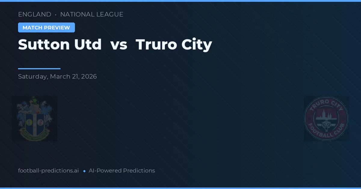 Sutton United vs Truro City — prognóstico e prévia do jogo
