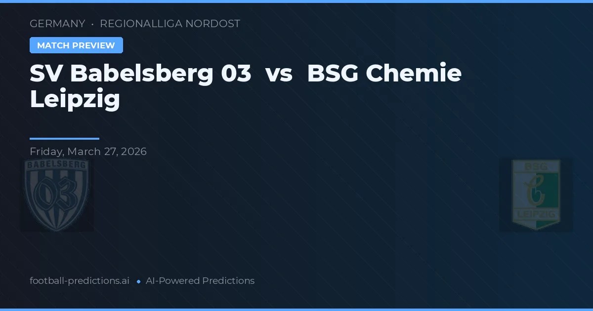 SV Babelsberg 03 vs BSG Chemie Leipzig — prognóstico e prévia do jogo