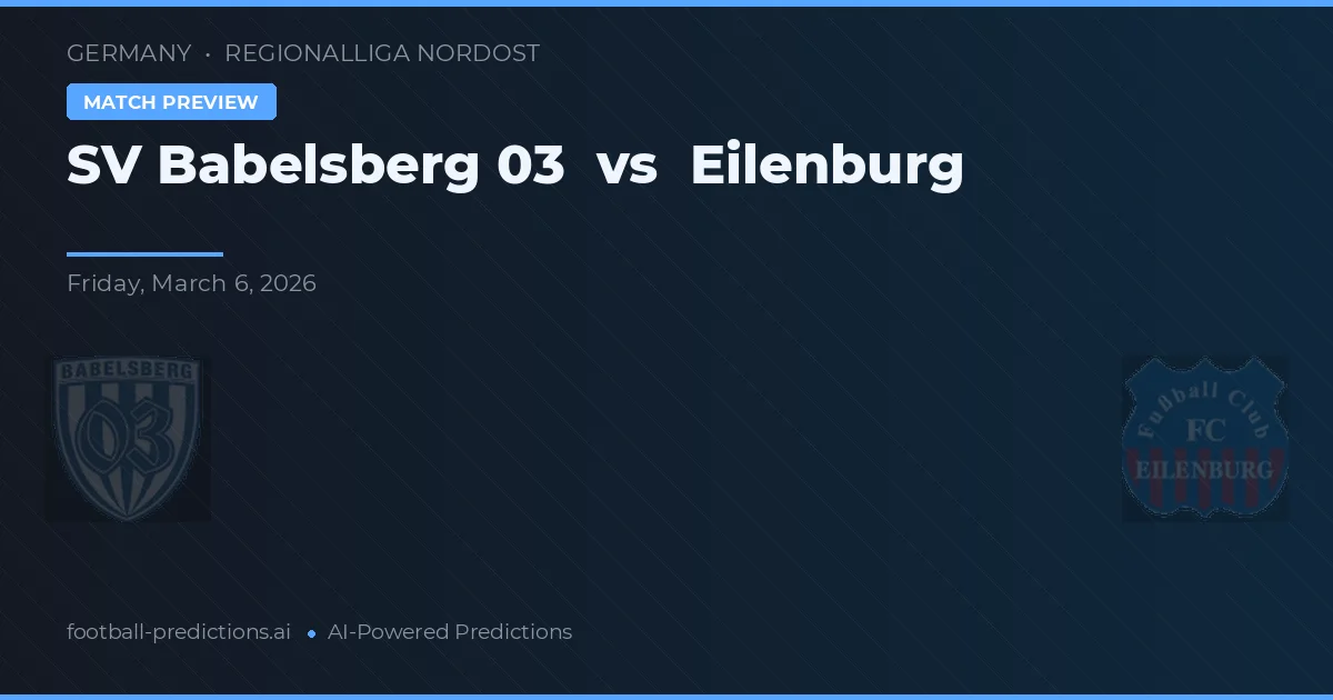SV Babelsberg 03 vs Eilenburg — prognóstico e prévia do jogo
