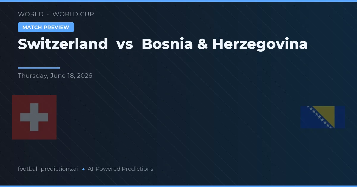 Suíça vs Bósnia e Herzegovina — prognóstico e prévia do jogo