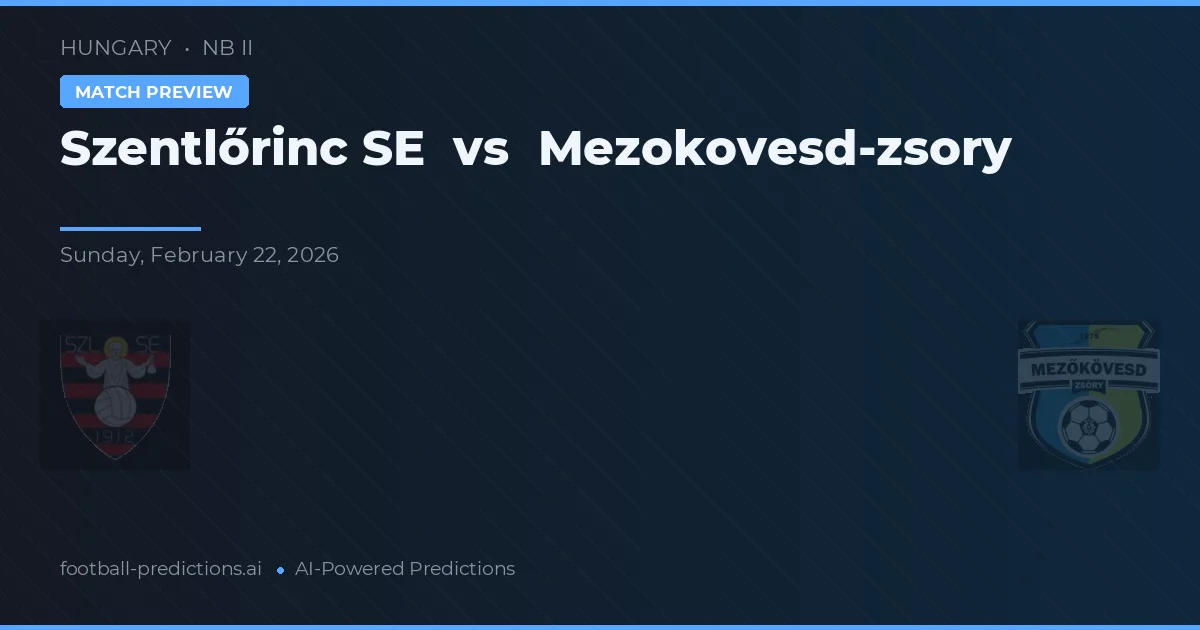 Szentlőrinc SE vs Mezőkövesd-Zsóry — prognóstico e prévia do jogo
