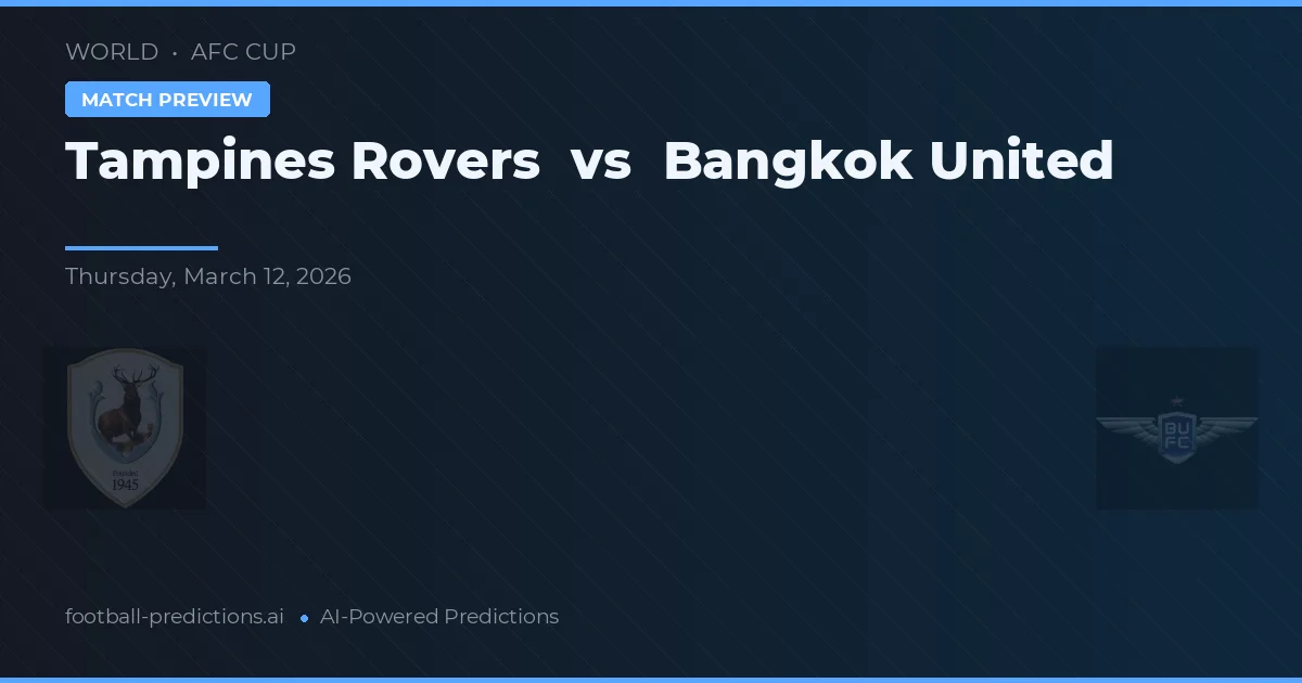Tampines Rovers vs Bangkok United — prognóstico e prévia do jogo