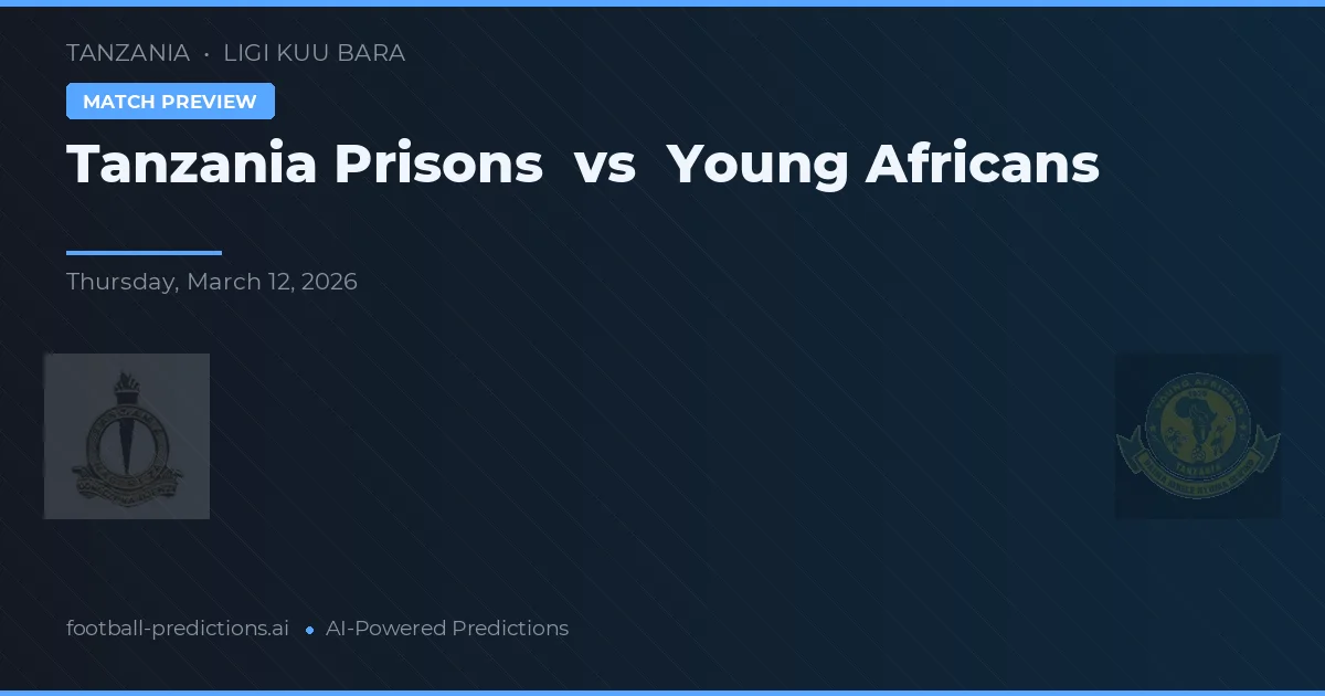 Tanzania Prisons vs Young Africans — prognóstico e prévia do jogo