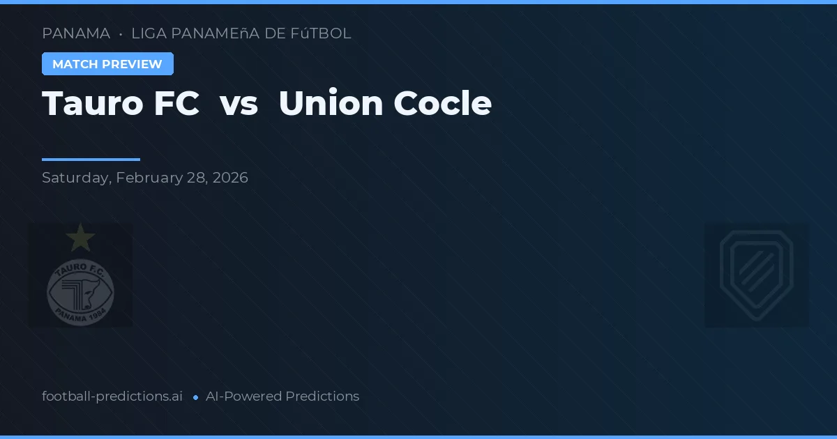 Tauro FC vs União Coclé — prognóstico e prévia do jogo