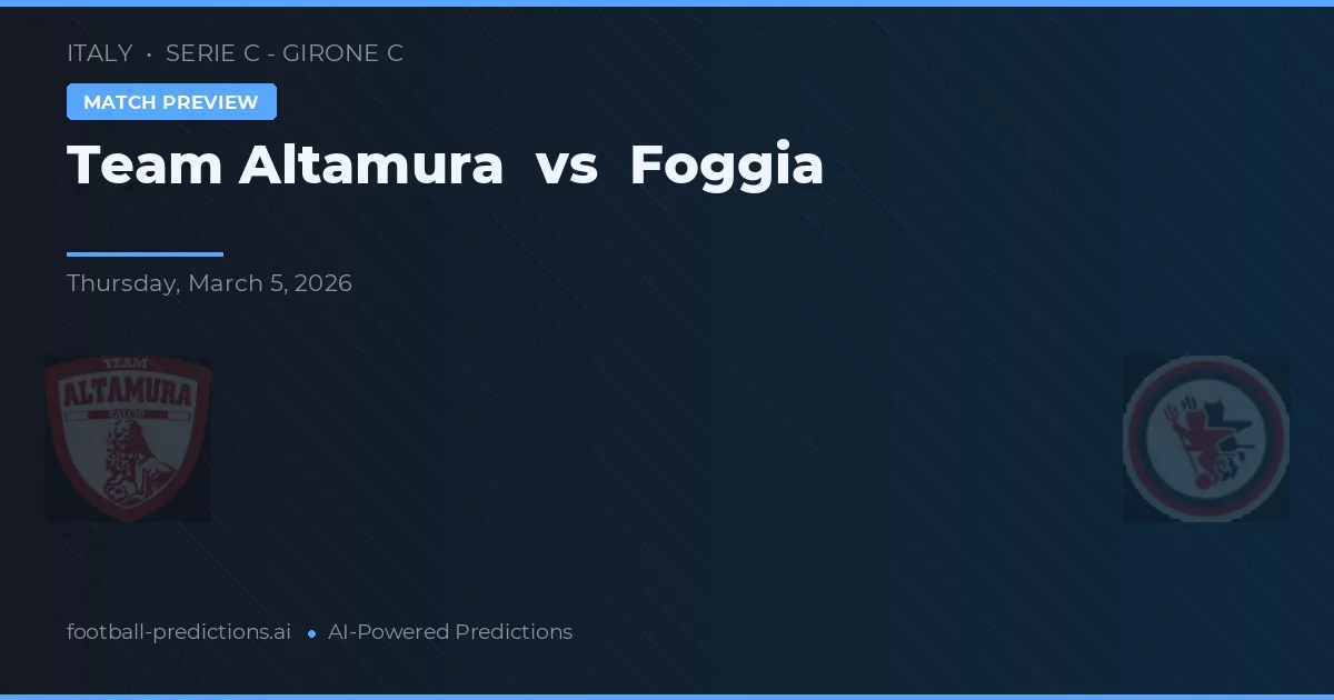 Team Altamura vs Foggia — prognóstico e prévia do jogo