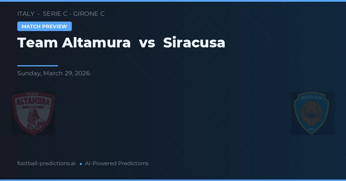 Team Altamura vs Siracusa — prognóstico e prévia do jogo