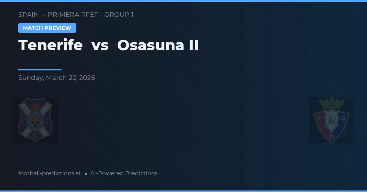 Tenerife vs Osasuna B — prognóstico e prévia do jogo