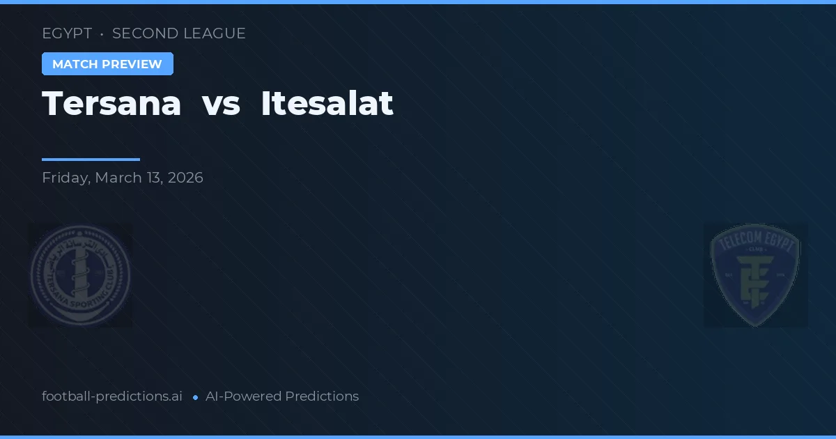 Tersana vs Itesalat — prognóstico e prévia do jogo