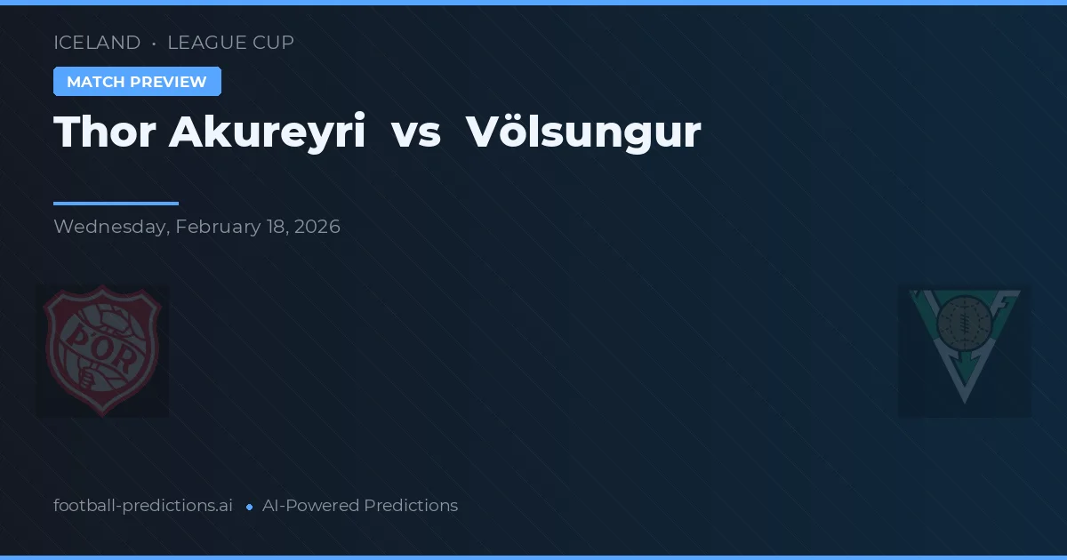 Thor Akureyri vs Völsungur — prognóstico e prévia do jogo