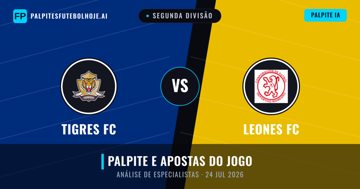 Tigres FC vs Leones FC — prognóstico e prévia do jogo