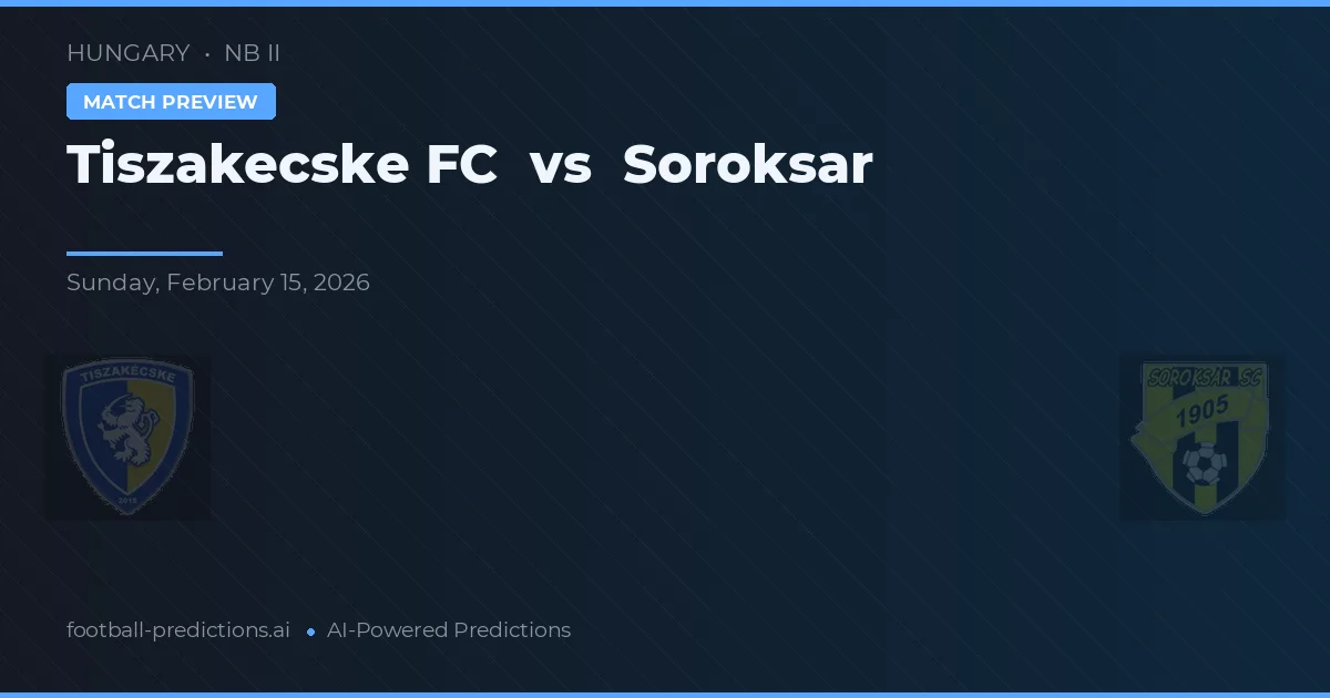 Tiszakecske FC vs Soroksár — prognóstico e prévia do jogo
