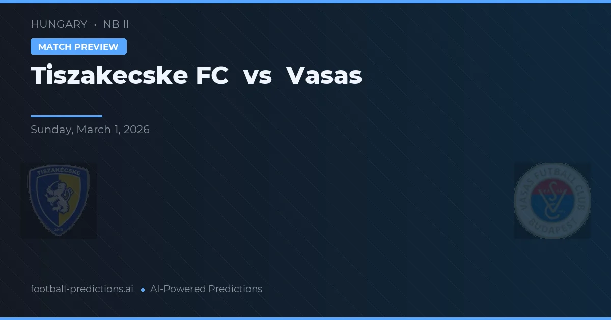 Tiszakecske FC vs Vasas — prognóstico e prévia do jogo