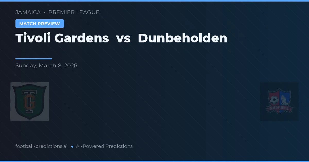 Tivoli Gardens vs Dunbeholden — prognóstico e prévia do jogo