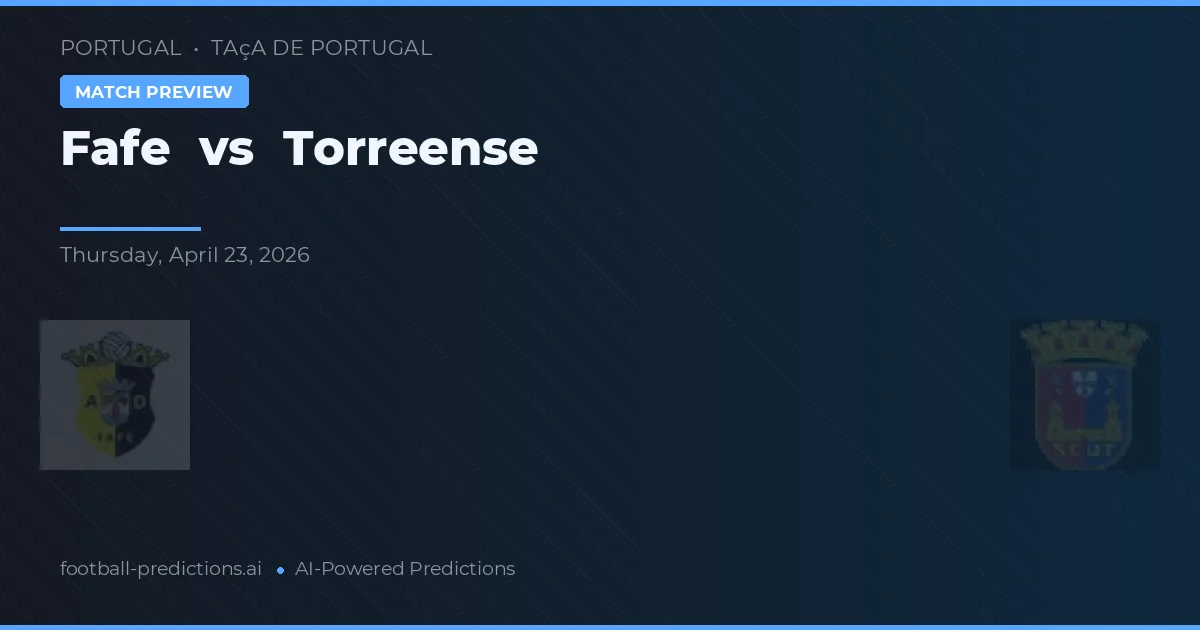 Fafe vs Torreense — prognóstico e prévia do jogo