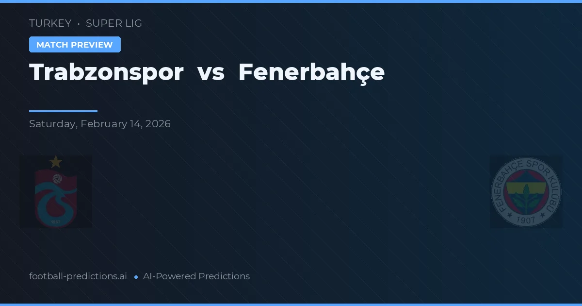 Trabzonspor vs Fenerbahçe — prognóstico e prévia do jogo