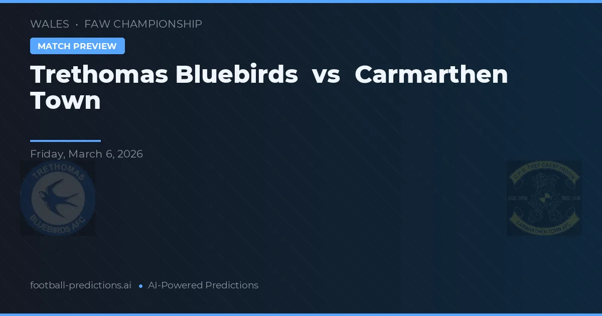 Trethomas Bluebirds vs Carmarthen Town — prognóstico e prévia do jogo