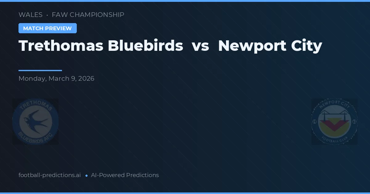 Trethomas Bluebirds vs Newport City — prognóstico e prévia do jogo