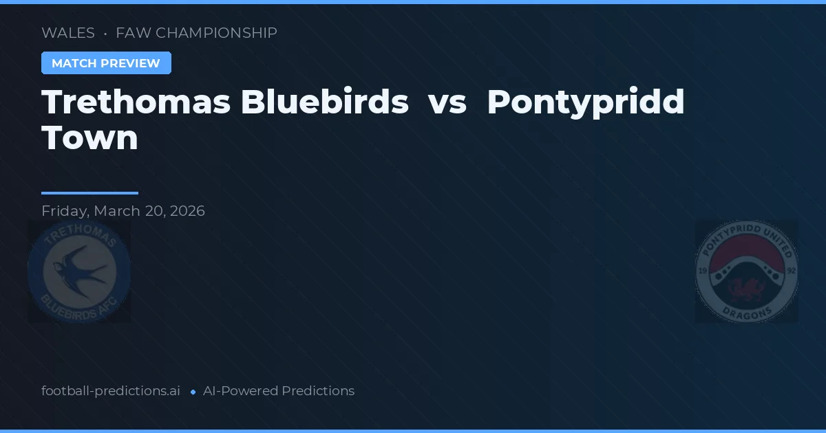 Trethomas Bluebirds vs Pontypridd Town — prognóstico e prévia do jogo
