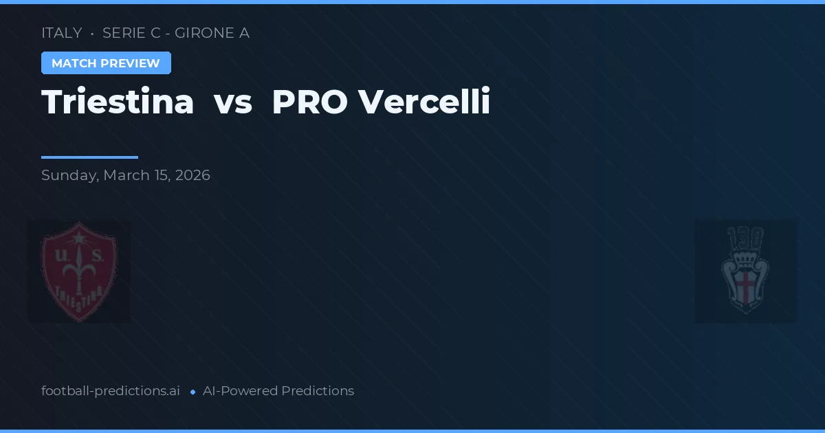 Triestina vs Vercelli — prognóstico e prévia do jogo