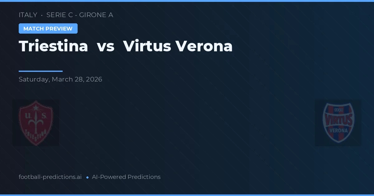 Triestina vs Virtus Verona — prognóstico e prévia do jogo