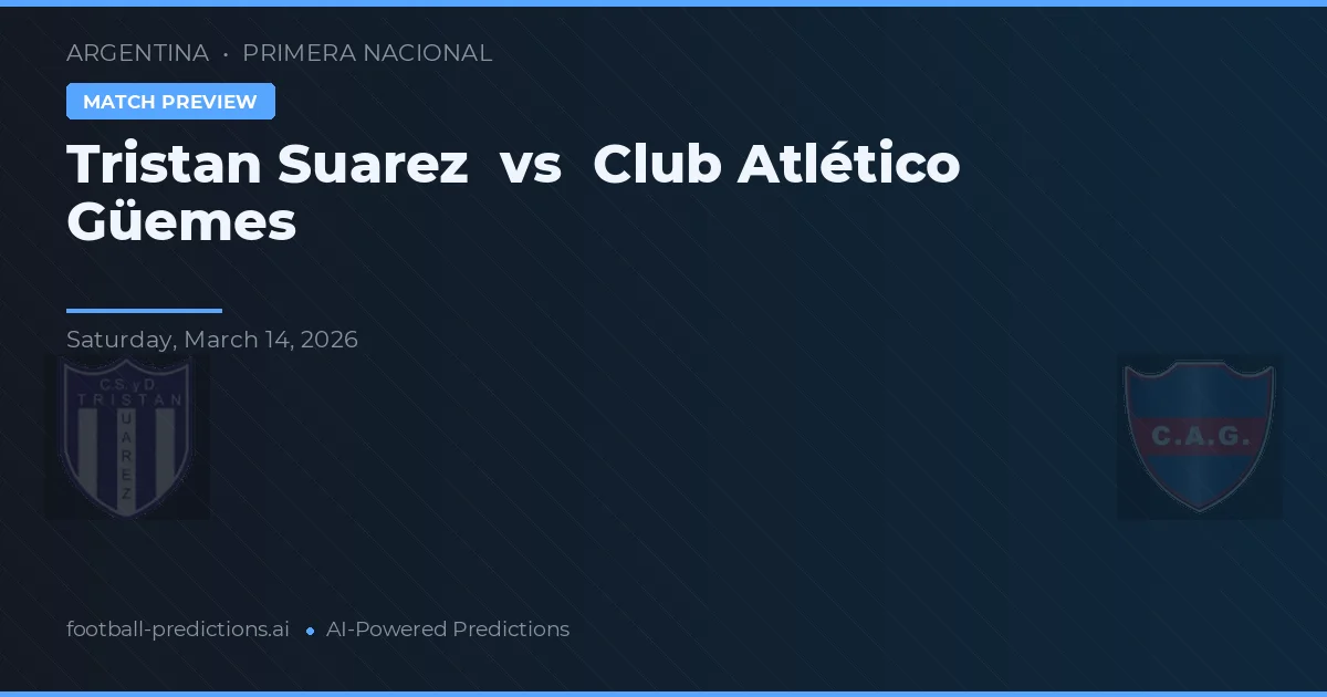 Tristán Suárez vs Club Atlético Güemes — prognóstico e prévia do jogo